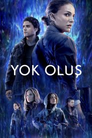 Yok Oluş Netflix Filmi Türkçe dublaj izle