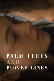 Palm Trees and Power Lines 2023 Türkçe altyazılı izle