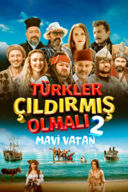 Türkler Çıldırmış Olmalı 2: Mavi Vatan Yerli izle