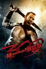 300: Bir İmparatorluğun Yükselişi Türkçe Dublaj Full izle